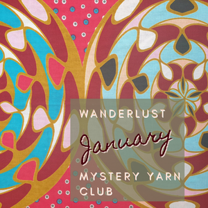 The January Wanderlust Yarn Club is finally here!